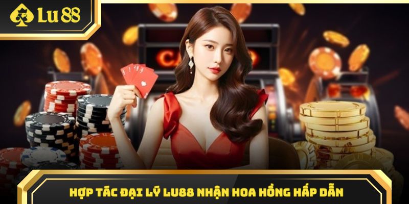 hợp tác đại lý Lu88